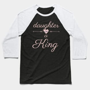 Daughter Of A King Baseball T-Shirt